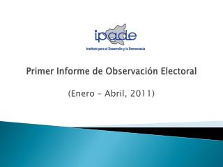 Primer Informe de Observación Electoral