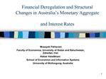 Financial Deregulation and Structural Changes in Australia s Monetary Aggregate and Interest Rates