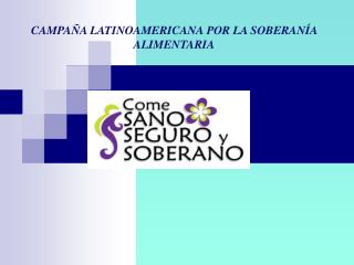 CAMPAÑA LATINOAMERICANA POR LA SOBERANÍA ALIMENTARIA