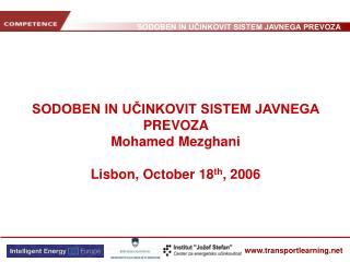 SODOBEN IN UČINKOVIT SISTEM JAVNEGA PREVOZA Mohamed Mezghani Lisbon, October 18 th , 2006