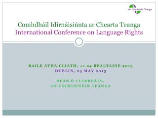 Comhdháil Idirnáisiúnta ar Chearta Teanga International Conference on Language Rights
