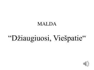 MALDA “Džiaugiuosi, Viešpatie“