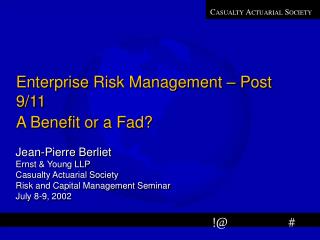 Enterprise Risk Management – Post 9/11 A Benefit or a Fad?