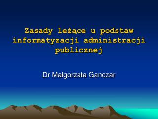 Zasady leżące u podstaw informatyzacji administracji publicznej