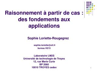 Raisonnement à partir de cas : des fondements aux applications Sophie Loriette-Rougegrez