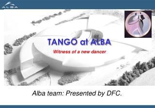 TANGO at ALBA