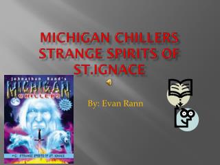 Michigan chillers strange spirits of st.ignace