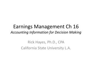 Earnings Management Ch 16 Accounting Information for Decision Making