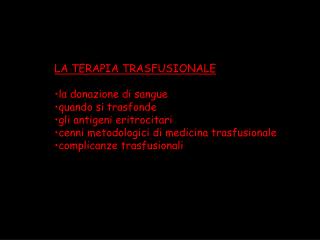 LA TERAPIA TRASFUSIONALE la donazione di sangue quando si trasfonde gli antigeni eritrocitari