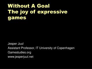 Without A Goal The joy of expressive games