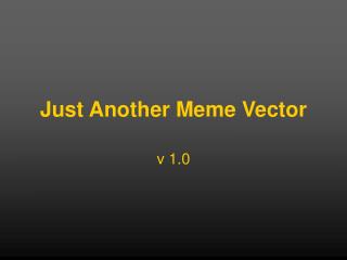 Just Another Meme Vector