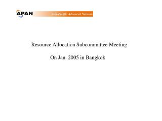 Resource Allocation Subcommittee Meeting On Jan. 2005 in Bangkok