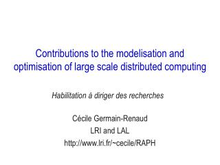 Contributions to the modelisation and optimisation of large scale distributed computing