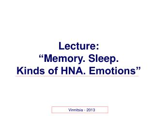 Lecture : “ Memory. Sleep. Kinds of HNA. Emotions”