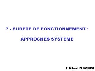 7 - SURETE DE FONCTIONNEMENT : APPROCHES SYSTEME