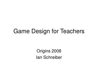 Game Design for Teachers
