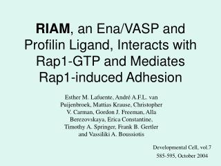 RIAM , an Ena/VASP and Profilin Ligand, Interacts with Rap1-GTP and Mediates Rap1-induced Adhesion