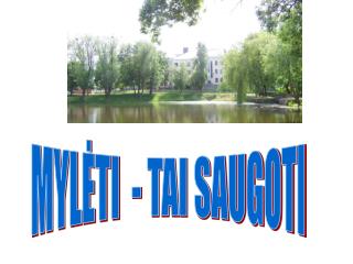 MYLĖTI - TAI SAUGOTI