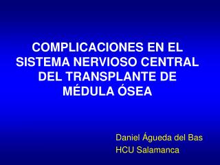 COMPLICACIONES EN EL SISTEMA NERVIOSO CENTRAL DEL TRANSPLANTE DE MÉDULA ÓSEA