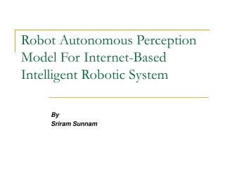 Robot Autonomous Perception Model For Internet-Based Intelligent Robotic System