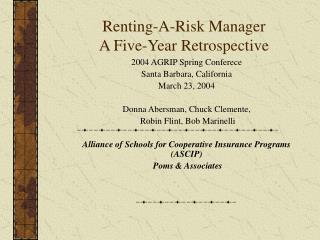 Renting-A-Risk Manager A Five-Year Retrospective