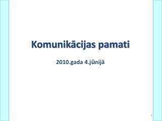 Komunikācijas pamati 2010.gada 4.j ū nijā