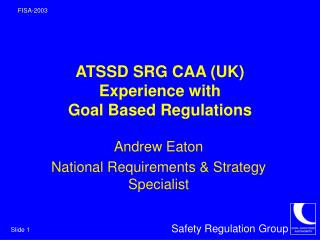 ATSSD SRG CAA (UK) Experience with Goal Based Regulations