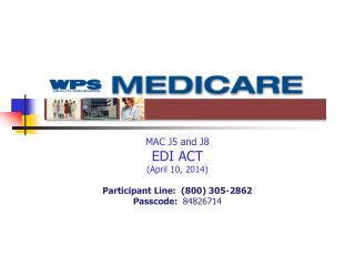MAC J5 and J8 EDI ACT (April 10, 2014) Participant Line: (800) 305-2862 Passcode: 84826714