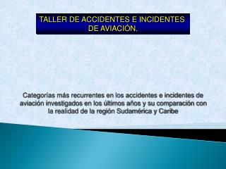 TALLER DE ACCIDENTES E INCIDENTES DE AVIACIÓN.