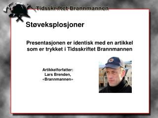 Presentasjonen er identisk med en artikkel som er trykket i Tidsskriftet Brannmannen