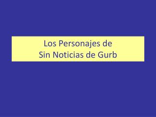 Los Personajes de Sin Noticias de Gurb