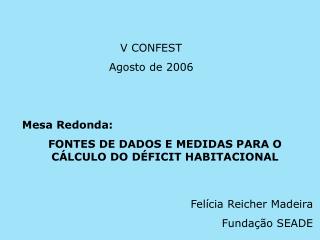 Mesa Redonda: FONTES DE DADOS E MEDIDAS PARA O CÁLCULO DO DÉFICIT HABITACIONAL