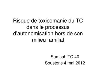 Risque de toxicomanie du TC dans le processus d’autonomisation hors de son milieu familial