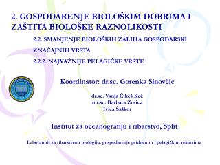 Koordinator: dr.sc. Gorenka Sinovčić dr.sc. Vanja Čikeš Keč mr.sc. Barbara Zorica Ivica Šaškor
