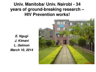 Univ. Manitoba/ Univ. Nairobi - 34 years of ground-breaking research – HIV Prevention works!