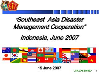 “ Southeast Asia Disaster Management Cooperation” Indonesia, June 2007