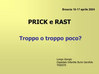 PRICK e RAST