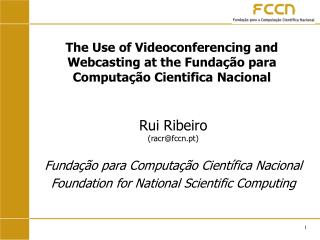 The Use of Videoconferencing and Webcasting at the Fundação para Computação Cientifica Nacional