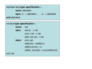 alphabet is a type specification = sorts : alphabet oprs : a:  alphabet, . . . ,z:  alphabet