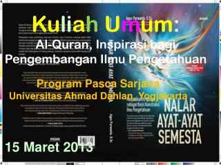 Ku li a h U m um : Al-Quran, Inspirasi bagi Pengembangan Ilmu Pengetahuan
