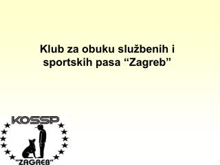 Klub za obuku službenih i sportskih pasa “Zagreb”