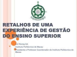 RETALHOS DE UMA EXPERIÊNCIA DE GESTÃO DO ENSINO SUPERIOR