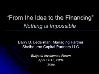 “ From the Idea to the Financing” Nothing is Impossible