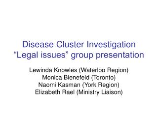 Disease Cluster Investigation “Legal issues” group presentation