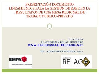 UCA SILVA PLATAFORMA RELAC SUR/IDRC WWW.RESIDUOSELECTRONICOS.NET BS. AIRES SEPTIEMBRE 2011