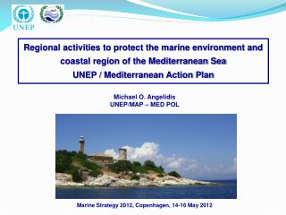 Michael O. Angelidis UNEP/MAP – MED POL Marine Strategy 2012, Copenhagen, 14-16 May 2012