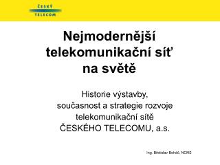 Nejmodernější telekomunikační síť na světě