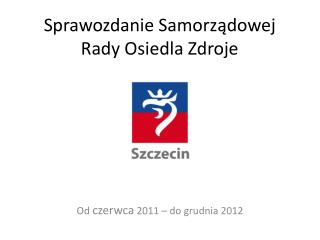 Sprawozdanie Samorządowej Rady Osiedla Zdroje