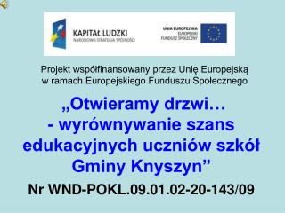 Projekt współfinansowany przez Unię Europejską w ramach Europejskiego Funduszu Społecznego