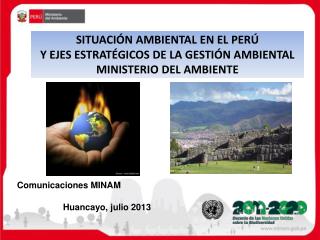 SITUACIÓN AMBIENTAL EN EL PERÚ Y EJES ESTRATÉGICOS DE LA GESTIÓN AMBIENTAL MINISTERIO DEL AMBIENTE